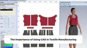 The Importance of Using CAD in Textile Manufacturing